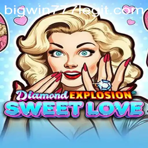 Discover the Marvelous World of DiamondExplosionSweetLove and Bigwin777