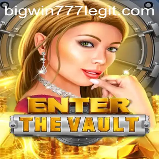 Unlocking the Thrills of EntertheVault with Bigwin777