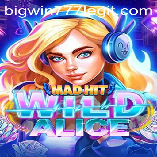 Exploring the Exciting World of MadHitWildAlice: A Journey into Gaming and Fortune with Bigwin777