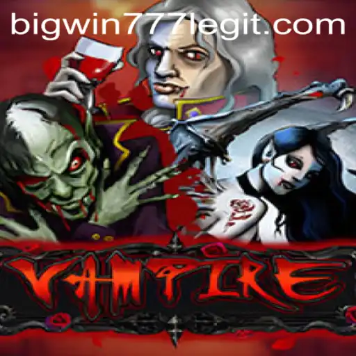Unveiling the Intrigue of 'Vampire' through Bigwin777: A Comprehensive Exploration